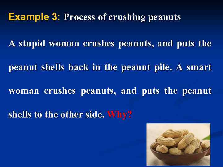 Example 3: Process of crushing peanuts Process of c A stupid woman crushes peanuts,