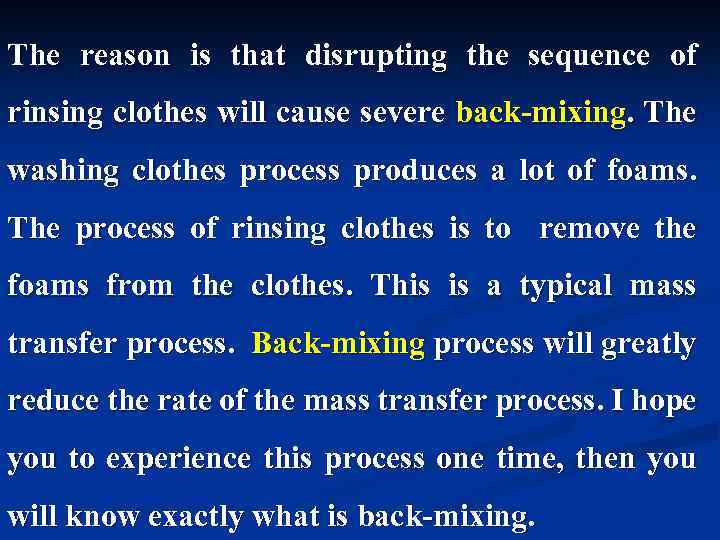 The reason is that disrupting the sequence of rinsing clothes will cause severe back-mixing.