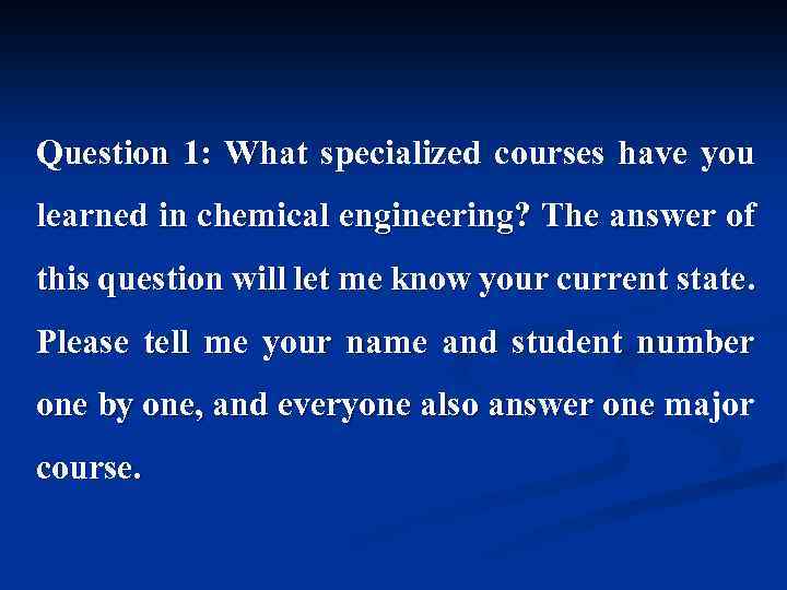 Question 1: What specialized courses have you learned in chemical engineering? The answer of