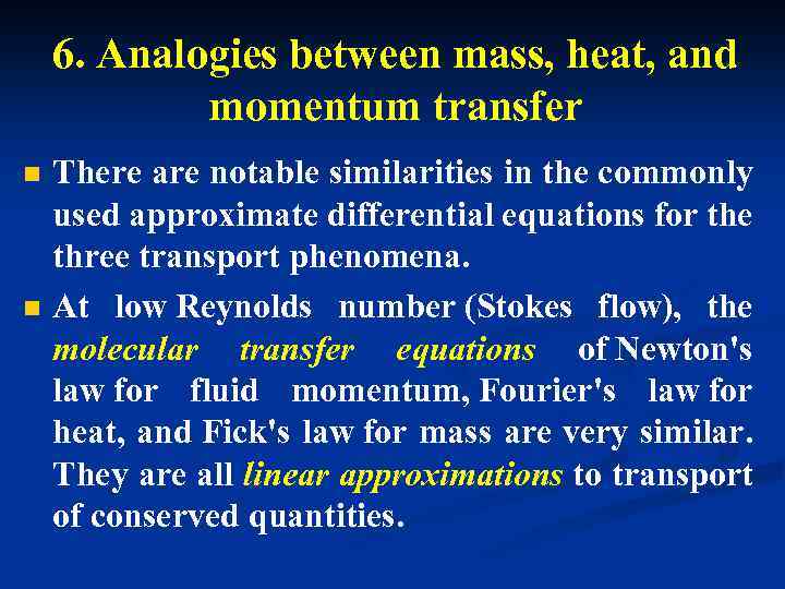 6. Analogies between mass, heat, and momentum transfer n n There are notable similarities