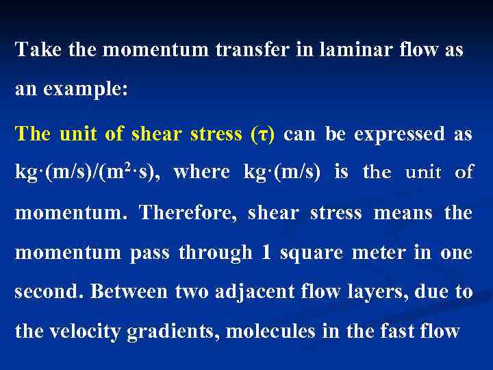 Take the momentum transfer in laminar flow as an example: The unit of shear