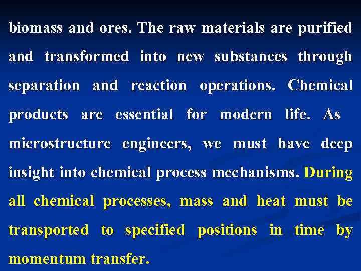 biomass and ores. The raw materials are purified and transformed into new substances through