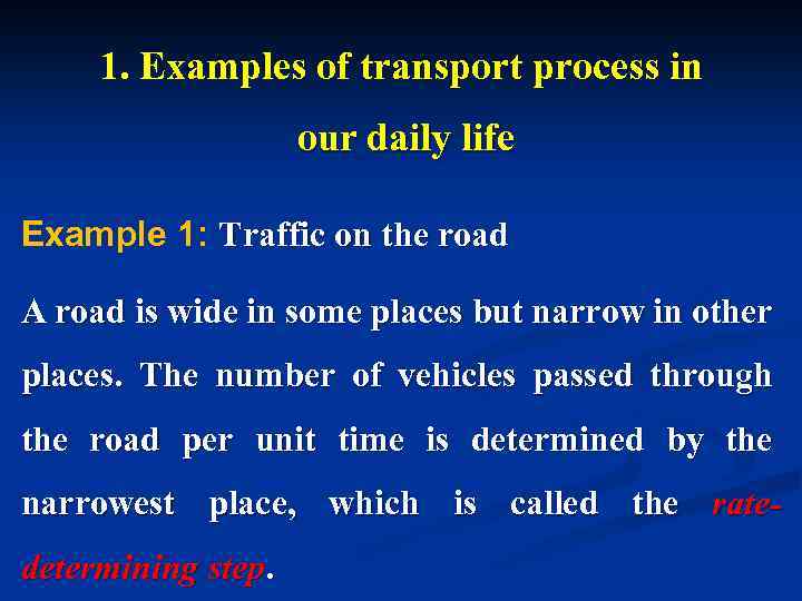 1. Examples of transport process in our daily life Example 1: Traffic on the