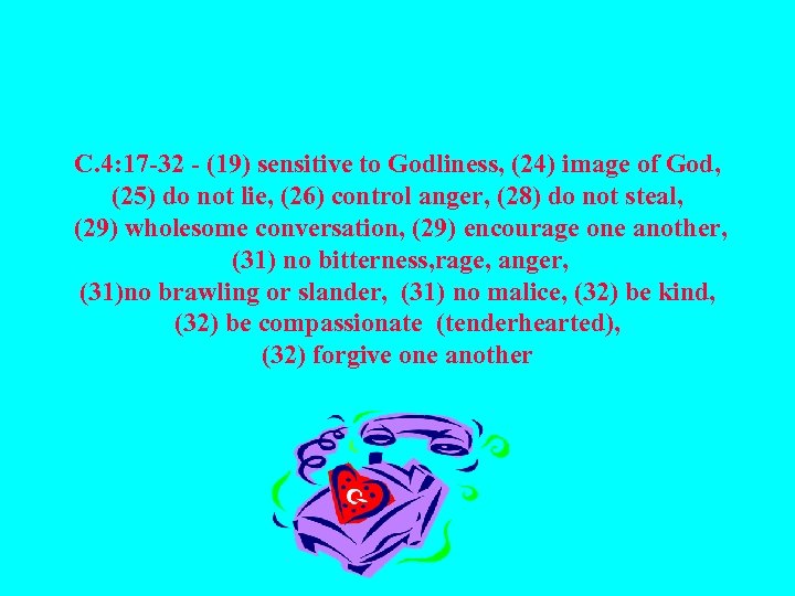  C. 4: 17 -32 - (19) sensitive to Godliness, (24) image of God,