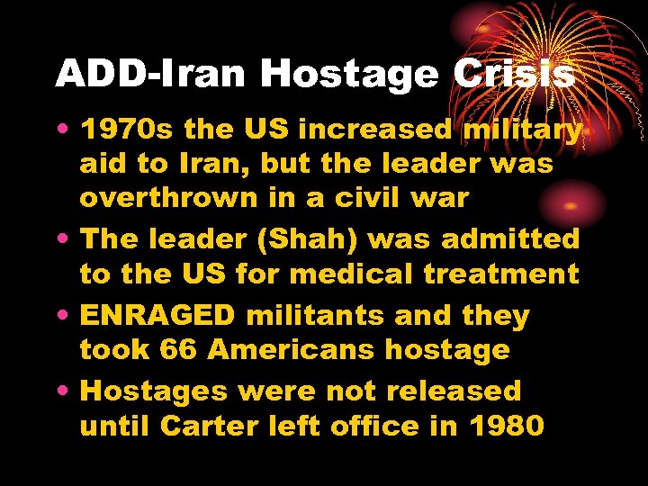 ADD-Iran Hostage Crisis • 1970 s the US increased military aid to Iran, but