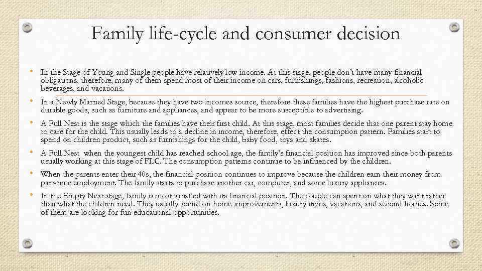 Family life-cycle and consumer decision • In the Stage of Young and Single people