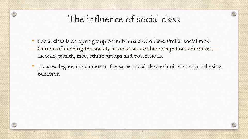 The influence of social class • Social class is an open group of individuals