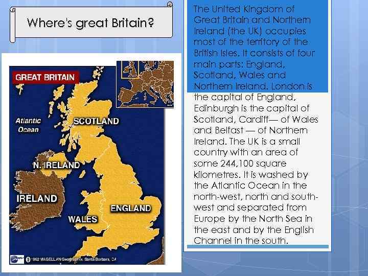 Where's great Britain? The United Kingdom of Great Britain and Northern Ireland (the UK)