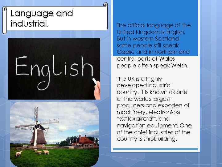 Language and industrial. The official language of the United Kingdom is English. But in