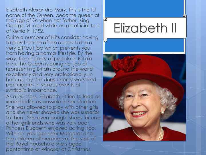 Elizabeth Alexandra Mary, this is the full name of the Queen, became queen at