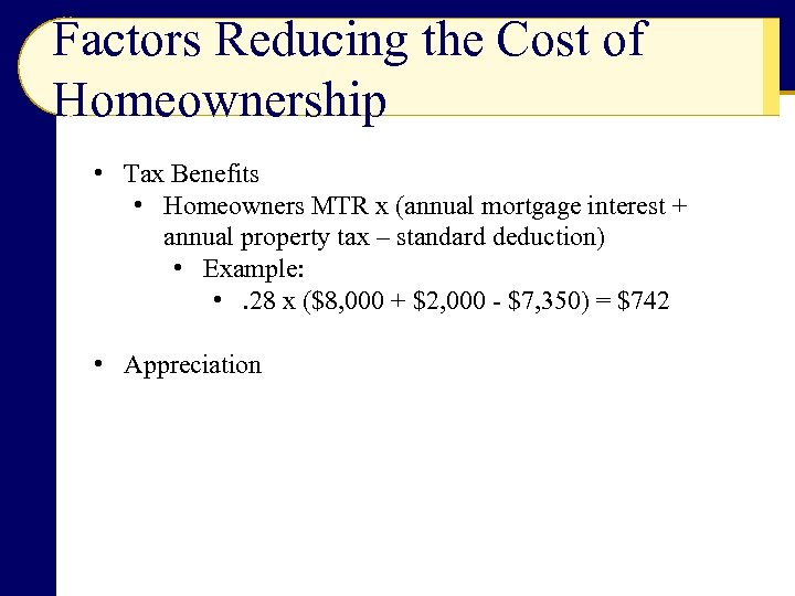 Factors Reducing the Cost of Homeownership • Tax Benefits • Homeowners MTR x (annual