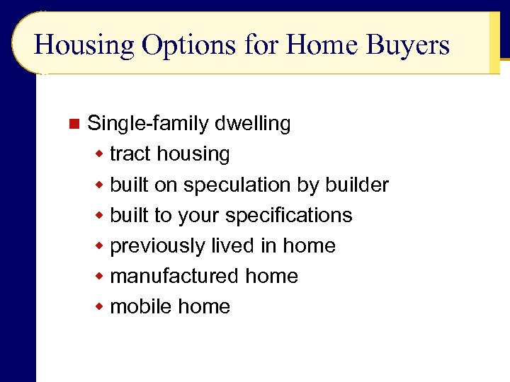 Housing Options for Home Buyers n Single-family dwelling w tract housing w built on