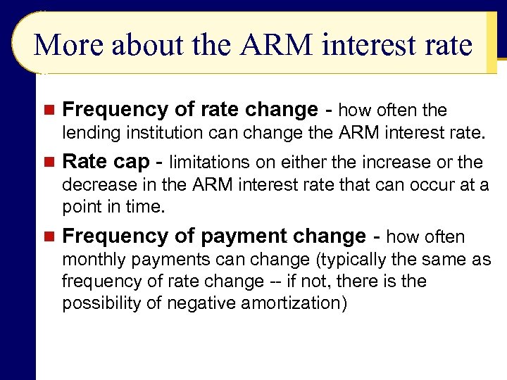 More about the ARM interest rate n Frequency of rate change - how often