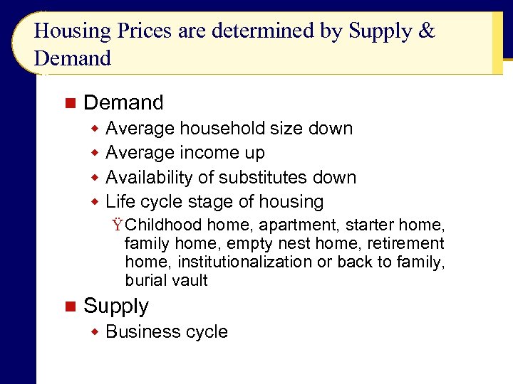 Housing Prices are determined by Supply & Demand n Demand w w Average household
