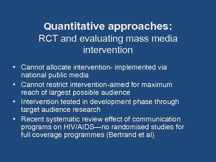 Quantitative approaches: RCT and evaluating mass media intervention • Cannot allocate intervention- implemented via