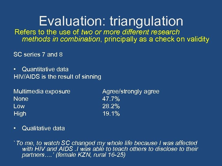 Evaluation: triangulation Refers to the use of two or more different research methods in