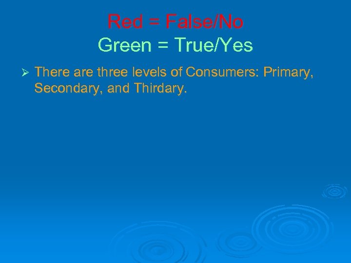 Red = False/No Green = True/Yes Ø There are three levels of Consumers: Primary,