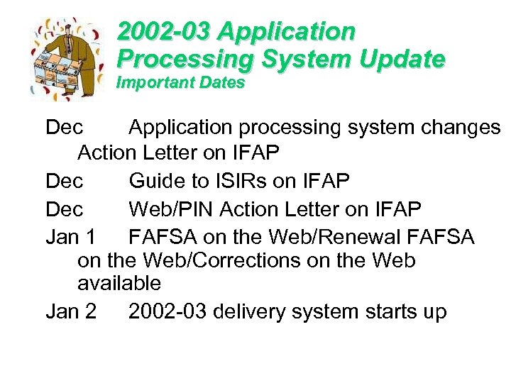 2002 -03 Application Processing System Update Important Dates Dec Application processing system changes Action