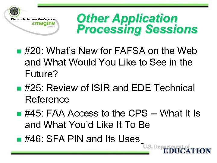 Other Application Processing Sessions n n #20: What’s New for FAFSA on the Web