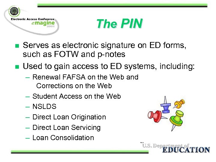 The PIN n n Serves as electronic signature on ED forms, such as FOTW