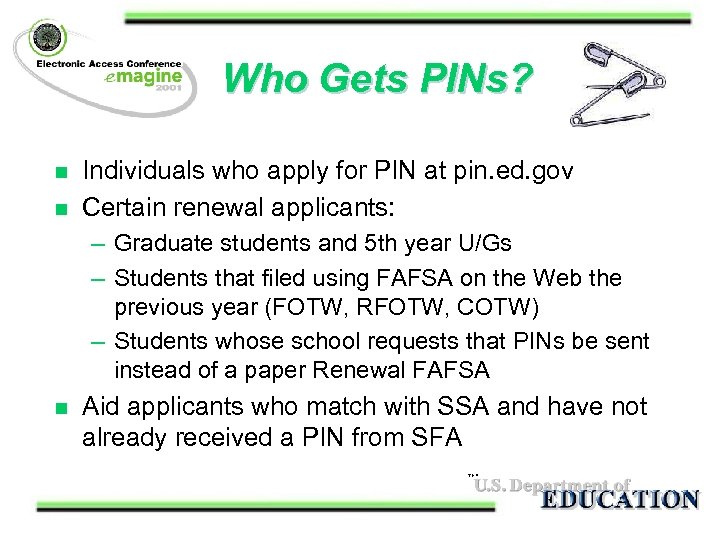 Who Gets PINs? n n Individuals who apply for PIN at pin. ed. gov