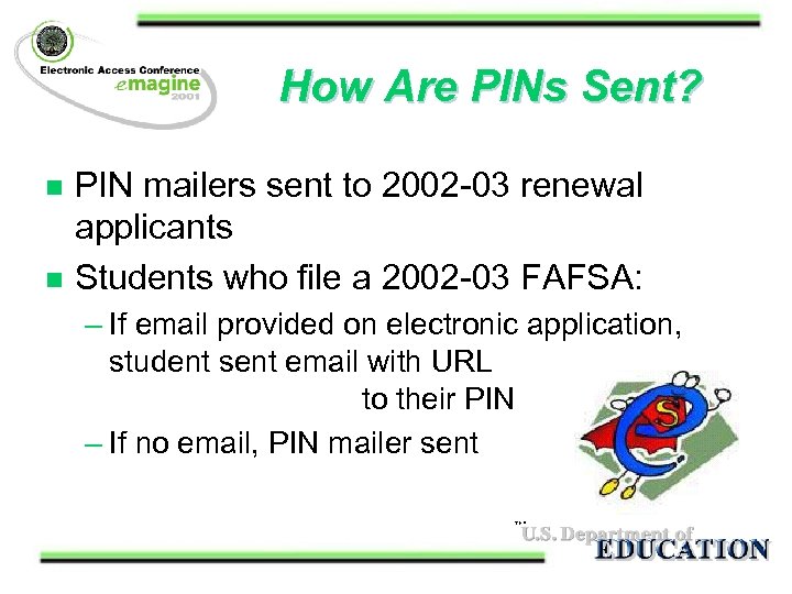 How Are PINs Sent? n n PIN mailers sent to 2002 -03 renewal applicants