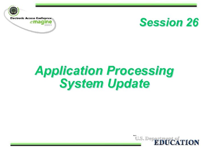 Session 26 Application Processing System Update 