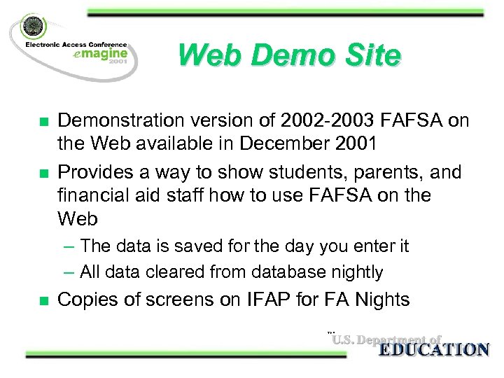 Web Demo Site n n Demonstration version of 2002 -2003 FAFSA on the Web