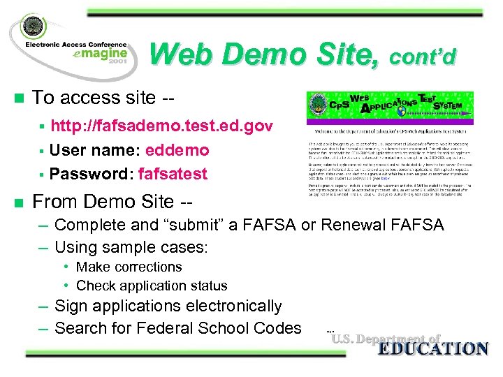 Web Demo Site, cont’d n To access site -§ http: //fafsademo. test. ed. gov