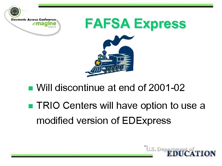 FAFSA Express n Will discontinue at end of 2001 -02 n TRIO Centers will