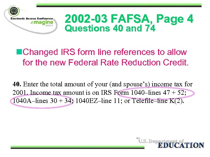 2002 -03 FAFSA, Page 4 Questions 40 and 74 n. Changed IRS form line