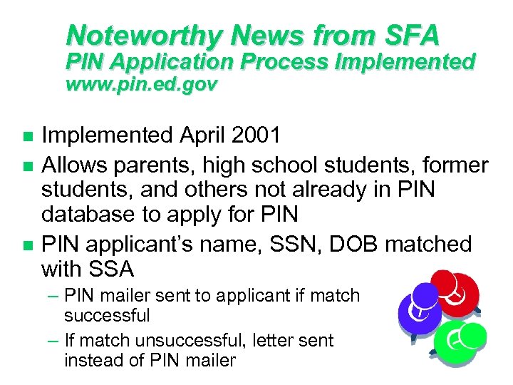 Noteworthy News from SFA PIN Application Process Implemented www. pin. ed. gov n n