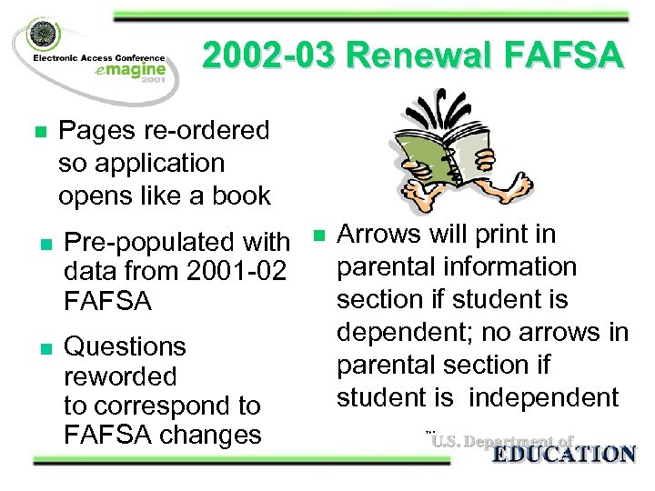 2002 -03 Renewal FAFSA n Pages re-ordered so application opens like a book n