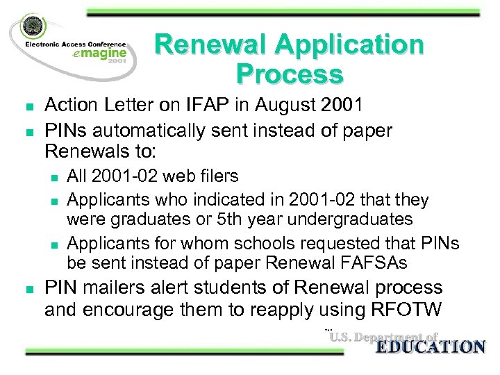 Renewal Application Process n n Action Letter on IFAP in August 2001 PINs automatically