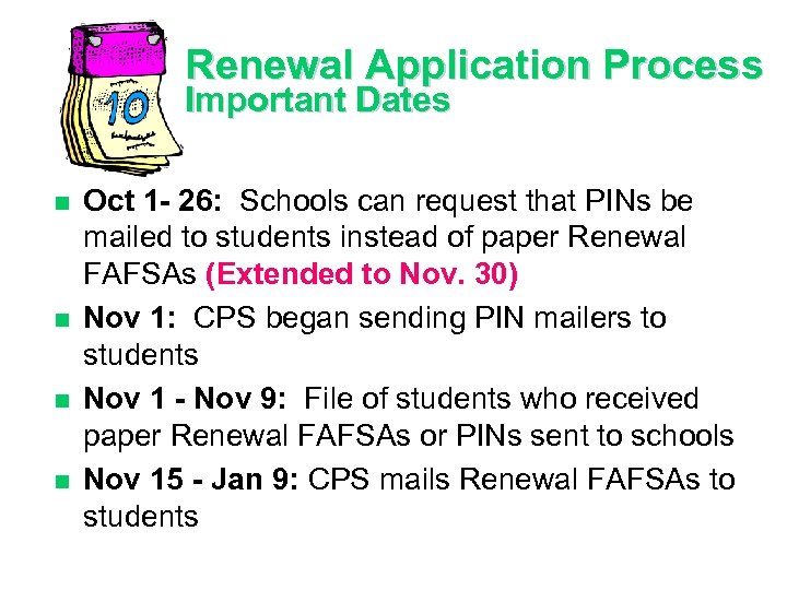 Renewal Application Process Important Dates n n Oct 1 - 26: Schools can request
