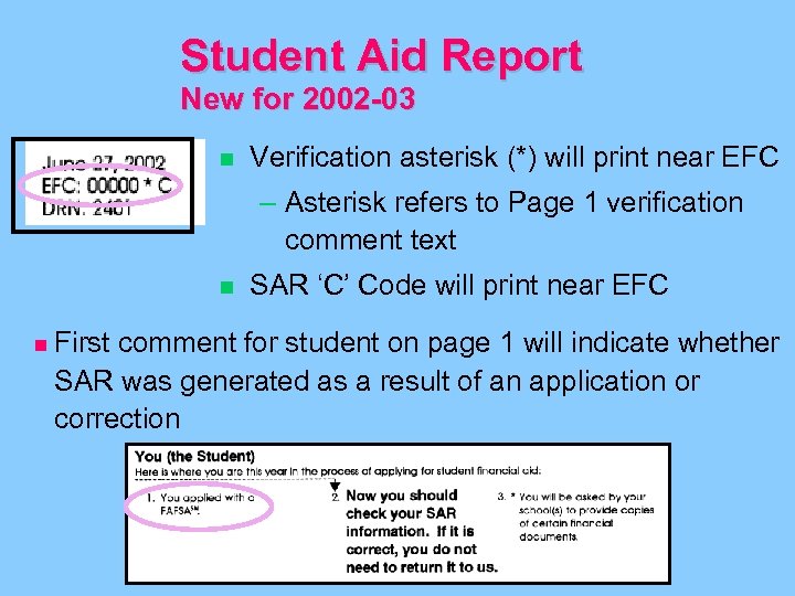 Student Aid Report New for 2002 -03 n Verification asterisk (*) will print near