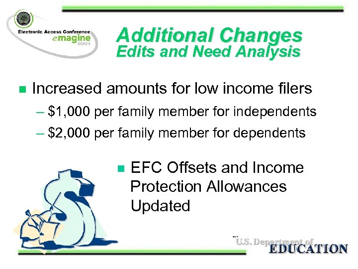 Additional Changes Edits and Need Analysis n Increased amounts for low income filers –