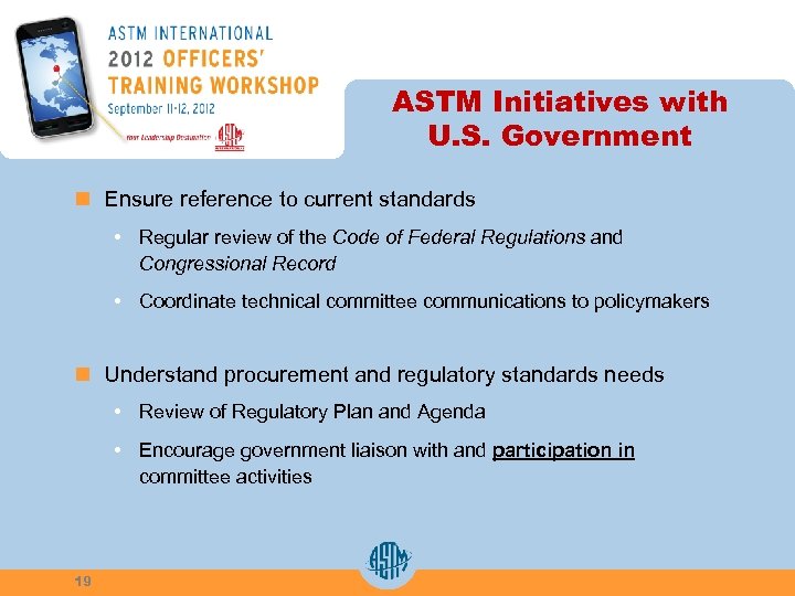 ASTM Initiatives with U. S. Government n Ensure reference to current standards • Regular