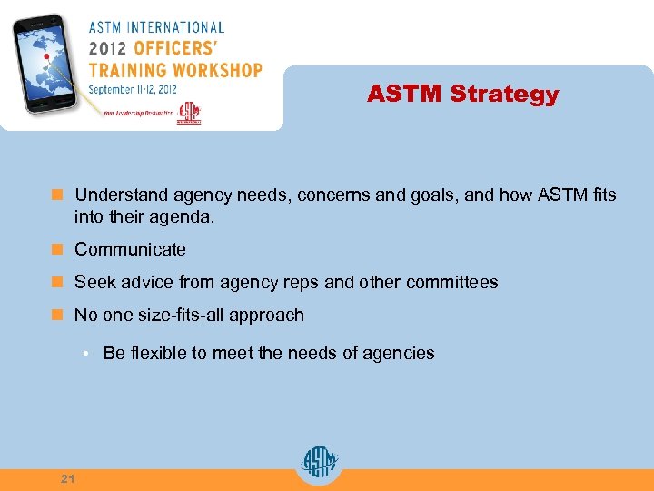 ASTM Strategy n Understand agency needs, concerns and goals, and how ASTM fits into