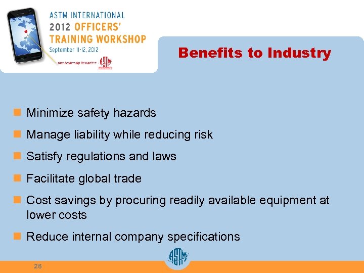 Benefits to Industry n Minimize safety hazards n Manage liability while reducing risk n