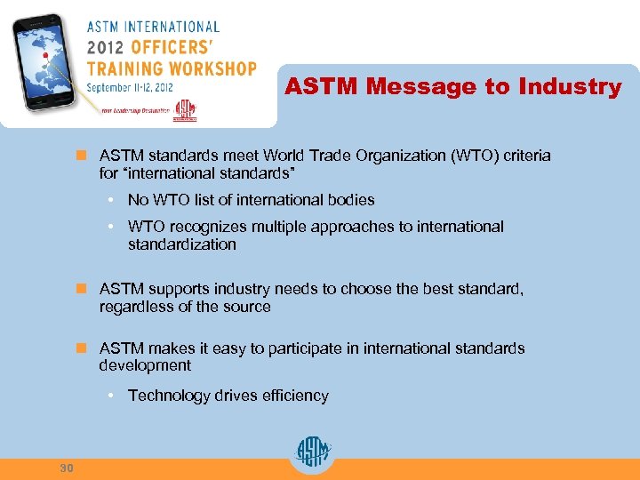 ASTM Message to Industry n ASTM standards meet World Trade Organization (WTO) criteria for