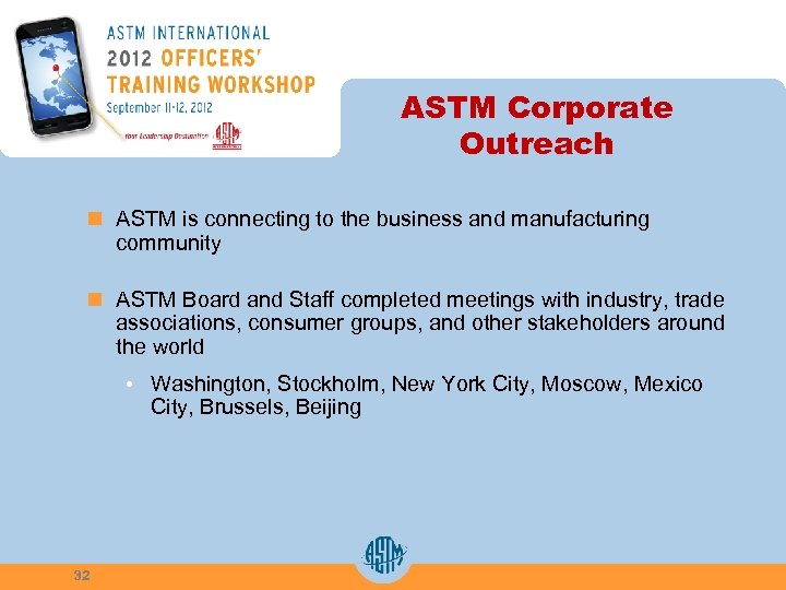 ASTM Corporate Outreach n ASTM is connecting to the business and manufacturing community n