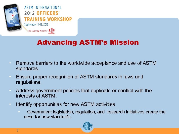 Advancing ASTM’s Mission • Remove barriers to the worldwide acceptance and use of ASTM