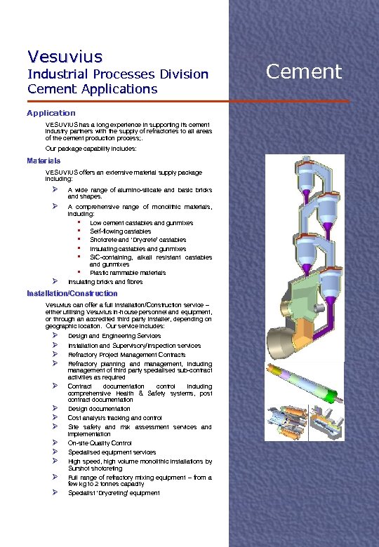 Vesuvius Industrial Processes Division Cement Applications Application VESUVIUS has a long experience in supporting