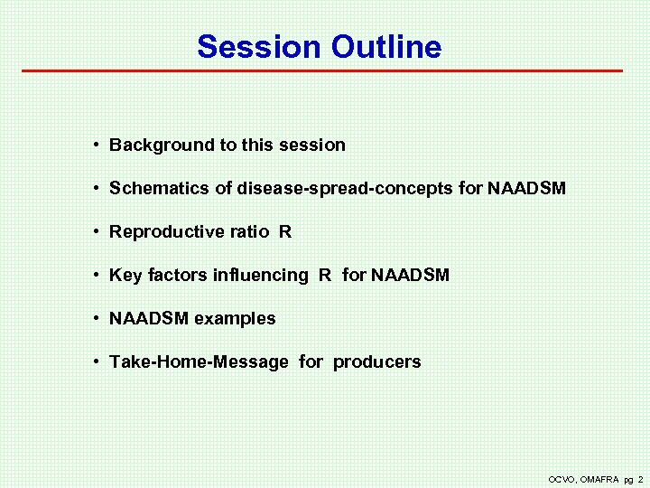 Session Outline • Background to this session • Schematics of disease-spread-concepts for NAADSM •