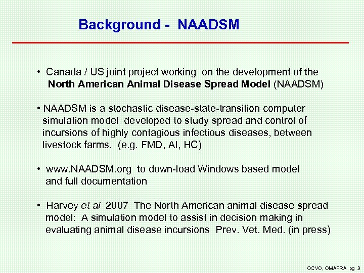 Background - NAADSM • Canada / US joint project working on the development of