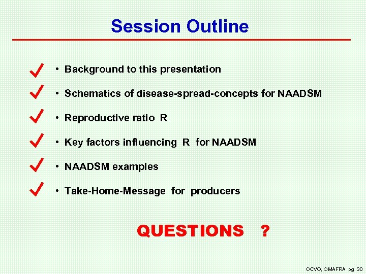 Session Outline • Background to this presentation • Schematics of disease-spread-concepts for NAADSM •