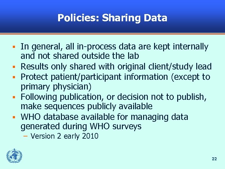 Policies: Sharing Data § § § In general, all in-process data are kept internally