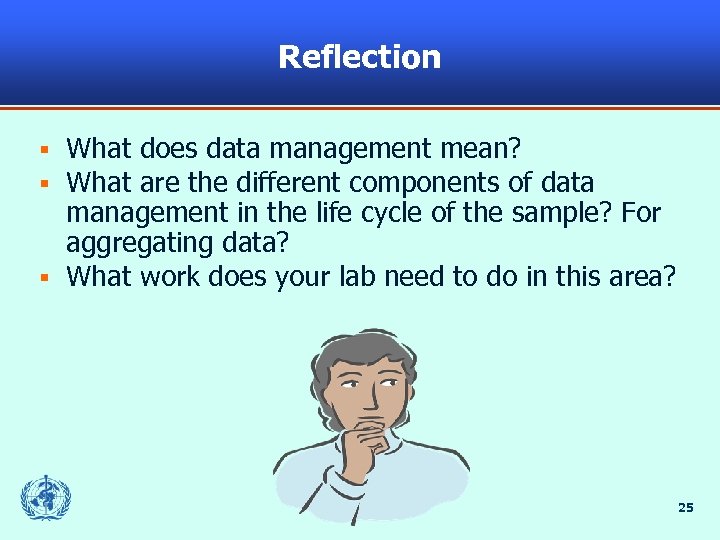 Reflection What does data management mean? What are the different components of data management