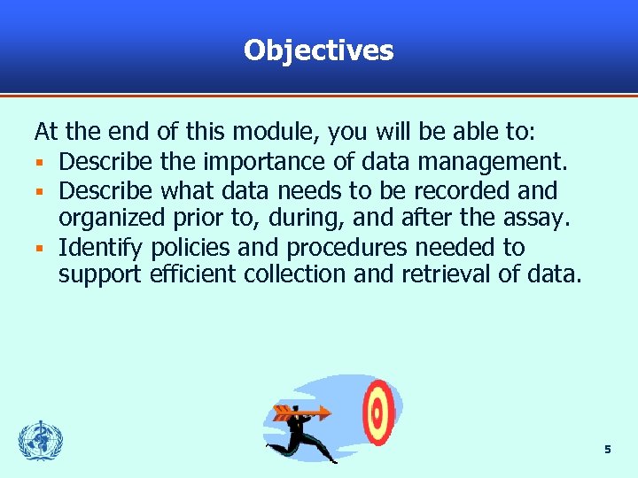 Objectives At the end of this module, you will be able to: § Describe